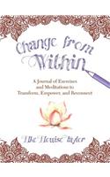 Change from Within: A Journal of Exercises and Meditations to Transform, Empower, and Reconnect