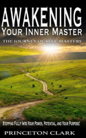 Awakening Your Inner Master: The Journey of Self Mastery