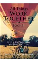 All Things Work Together Book II