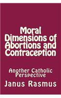 Moral Dimensions of Abortions and Contraception