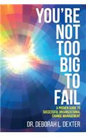 You're Not Too Big to Fail