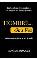HOMBRE... Otra Vez