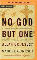 No God But One: Allah or Jesus?