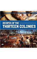 Recipes of the Thirteen Colonies: (Cooking Your Way Through American History)