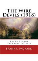 The Wire Devils (1918) by: Frank L. Packard a Novel: Frank Lucius Packard (February 2, 1877 - February 17, 1942) Was a Canadian Novelist.(English)