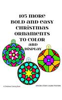 105 More Bold and Easy Christmas Ornaments to Color and Display: A Christmas Coloring Book