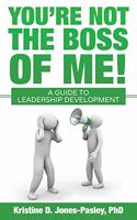You're Not the Boss of Me!