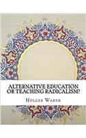 Alternative Education or Teaching Radicalism?