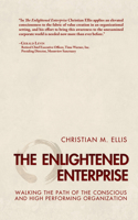 Enlightened Enterprise: Walking the Path of the Conscious and High Performing Organization