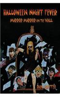 Halloween Night Fever: Mirror Mirror on the Wall