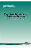 Ubiquitous Computing for Capture and Access