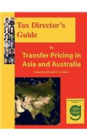 Tax Director's Guide to Transfer Pricing in Asia and Australia