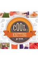 Cool Knitting for Kids: A Fun and Creative Introduction to Fiber Art