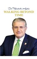 Walking Beyond Time
