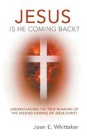 Jesus Is He Coming Back?