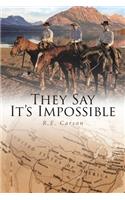 They Say It's Impossible