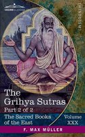 The Grihya Sutras, Part 2 of 2: Rules of Vedic Domestic Ceremonies-Gobhila, Hiranyakesin, Apastamba; Apastamba Yagña Paribhasha-Sutras(30 The Sacred Books of the East (Volume 30 of 50))