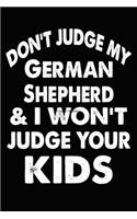 Don't Judge My German Shepherd and I Won't Judge Your kids