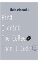 First I Drink Coffee then I Code