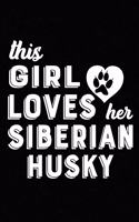 This Girl Loves Her Siberian Husky: Blank Lined Journal for Dog Lovers, Dog Mom, Dog Dad and Pet Owners