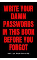 Write Your Damn Passwords In This Book Password Reminder