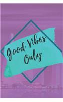 Good vibes only NOTEBOOK