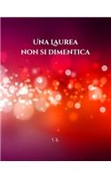 Una Laurea non si dimentica: Libro degli ospiti - Laurea - Guest book per il laureato - Festa di laurea - Album laurea - Idea regalo per la laurea(4 Speciale Laurea)