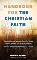 Handbook for the Christian Faith: Essential Beliefs and Practices for Twenty-First-Century American Methodists and Like-Minded Protestants. a Book about Extraordinary People