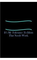 My people Skills are just Fine. It's my Tolerance to Idiots that needs work: Food Journal - Track your Meals - Eat clean and fit - Breakfast Lunch Diner Snacks - Time Items Serving Cals Sugar Protein Fiber Carbs Fat - 110 pag