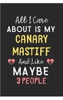 All I care about is my Canary Mastiff and like maybe 3 people