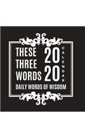 These Three Words Daily Words of Wisdom 2020 Calendar