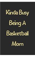 Kinda Busy Being A Basketball Mom