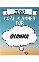 2020 Goal Planner For Gianna: 2020 New Year Planner Goal Journal Gift for Gianna / Notebook / Diary / Unique Greeting Card Alternative