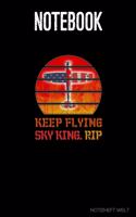 Keep Flying Sky King. RIP: Organizer, diary, writing book or planner for Plane, Aircraft and Airplane Pilots Notebook for formulas, notes or for drawing