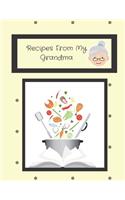 Recipes From My Grandma: Recipe Book Gift Idea For Granddaughter, Grandson or Grandchild Empty Blank Cookbook To Write In Custom Recipes From Grandmother DIY Fill In Recipe 