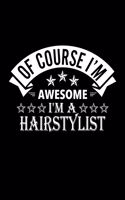 Of Course I'm Awesome I'm A Hairstylist