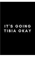 It's Going Tibia Okay: Funny Radiology Tech Notebook Gift Idea For Radiological Tech, X-Ray Radiography Technician - 120 Pages (6" x 9") Hilarious Gag Present