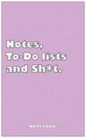 Notes, To-do lists and Sh*t - Notebook to write down your notes and organize your tasks: 6"x9" notebook with 110 blank lined pages