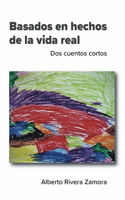 Basados en hechos de la vida real: Dos cuentos cortos