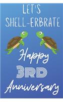 Let's Shell-erbrate Happy 3rd Anniversary