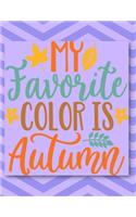 My Favorite Color Is Autumn: Perfect Autumn Coloring And Sketchbook for Preschool, Pre K, Kindergarten, Home-schooled And Primary School Kids 2 To 7 Years Old With Big Fall Rela