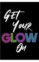 Get Your Glow On: Food Journal 6x9" 120 Pages