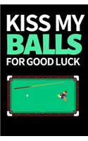 Kiss My Balls For Good Luck