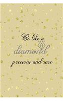 Be Like A Diamond Precious And Rare: Notebook Journal Composition Blank Lined Diary Notepad 120 Pages Paperback Golden Points Rains Diamonds