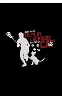 Play lacrosse and pet my cat