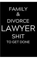 Family & Divorce Lawyer Shit To Get Done