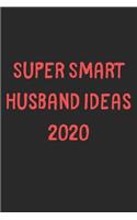 Super Smart Husband Ideas 2020: Lined Journal, 120 Pages, 6 x 9, Funny Husband Gift Idea, Black Matte Finish (Super Smart Husband Ideas 2020 Journal)