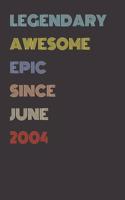 Legendary Awesome Epic Since June 2004 - Birthday Gift For 15 Year Old Men and Women Born in 2004