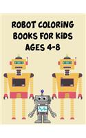 Robot Coloring Books For Kids Ages 4-8: Robot Coloring Books For Kids Ages 4-8, Robot Coloring Book For Toddlers. 70 Pages 8.5"x 11" In Cover.