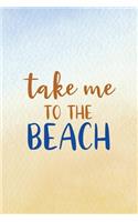 Take Me To The Beach